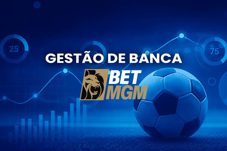Como fazer Gestão de banca nas apostas: guia completo