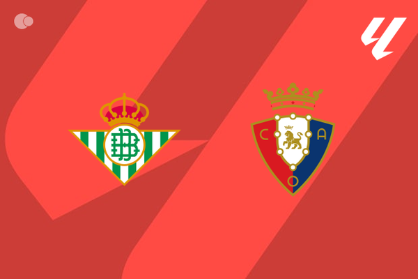 Real Betis x Osasuna - Retrospecto, escalaes e onde assistir