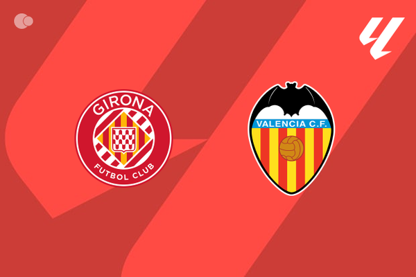 Girona x Valencia - Retrospecto, escalaes e onde assistir