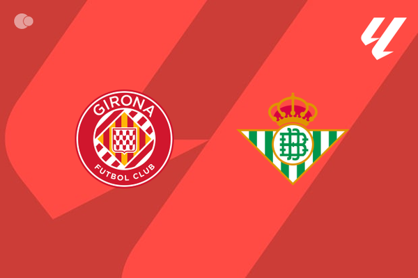 Girona x Real Betis - Retrospecto, escalaes e onde assistir